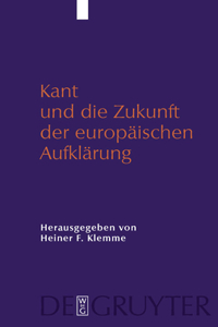 Kant Und Die Zukunft Der Europäischen Aufklärung