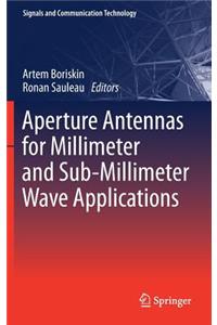 Aperture Antennas for Millimeter and Sub-Millimeter Wave Applications