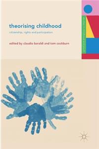 Theorising Childhood: Citizenship, Rights and Participation