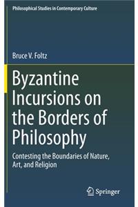 Byzantine Incursions on the Borders of Philosophy