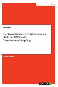 transnationale Terrorismus und die Rolle der UNO in der Terrorismusbekämpfung