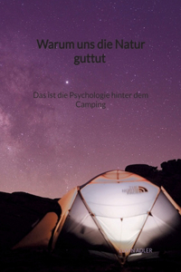 Warum uns die Natur guttut - Das ist die Psychologie hinter dem Camping