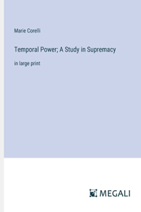 Temporal Power; A Study in Supremacy