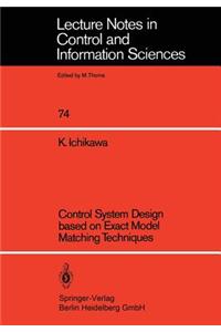 Control System Design based on Exact Model Matching Techniques