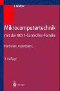 Mikrocomputertechnik Mit Der 8051-Controller-Familie: Hardware, Assembler, C