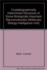 Crystallographically Determined Structures of Some Biologically Important Macromolecules