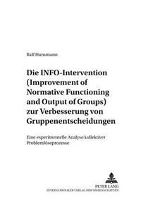 Info-Intervention Zur Verbesserung Von Gruppenentscheidungen (Improvement of Normative Functioning and Output of Groups): Eine Experimentelle Analyse Kollektiver Problemloeseprozesse