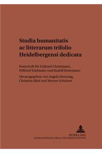 Studia Humanitatis AC Litterarum Trifolio Heidelbergensi Dedicata