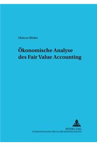 Oekonomische Analyse Des Fair Value Accounting