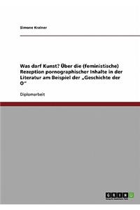 Was darf Kunst? Über die (feministische) Rezeption pornographischer Inhalte in der Literatur am Beispiel der 
