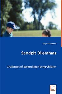 Sandpit Dilemmas - Challenges of Researching Young Children