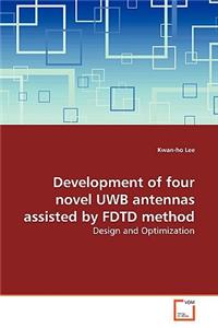 Development of four novel UWB antennas assisted by FDTD method