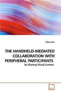 Handheld-Mediated Collaboration with Peripheral Participants