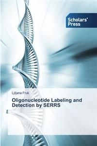 Oligonucleotide Labeling and Detection by Serrs