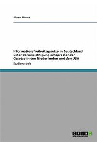 Informationsfreiheitsgesetze in Deutschland unter Berücksichtigung entsprechender Gesetze in den Niederlanden und den USA