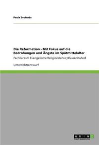 Reformation - Mit Fokus auf die Bedrohungen und Ängste im Spätmittelalter: Fachbereich Evangelische Religionslehre; Klassenstufe 8