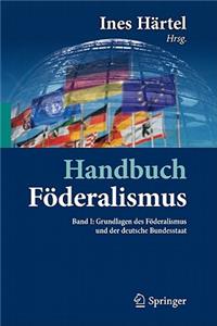 Handbuch Föderalismus - Föderalismus ALS Demokratische Rechtsordnung Und Rechtskultur in Deutschland, Europa Und Der Welt