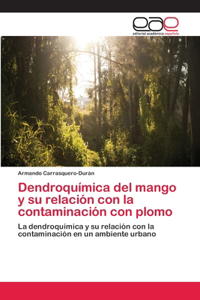 Dendroquímica del mango y su relación con la contaminación con plomo