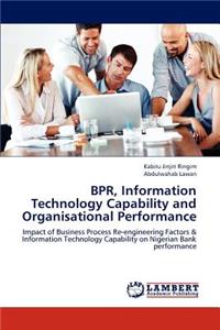 BPR, Information Technology Capability and Organisational Performance