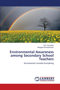 Environmental Awareness among Secondary School Teachers