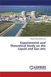 Experimental and Theoretical Study on the Liquid and Gas Jets