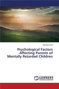 Psychological Factors Affecting Parents of Mentally Retarded Children