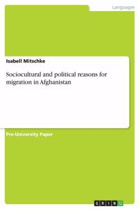 Sociocultural and political reasons for migration in Afghanistan