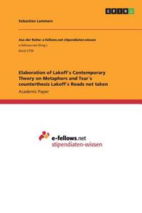 Elaboration of Lakoff´s Contemporary Theory on Metaphors and Tsur´s counterthesis Lakoff´s Roads not taken