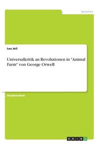 Universalkritik an Revolutionen in Animal Farm von George Orwell