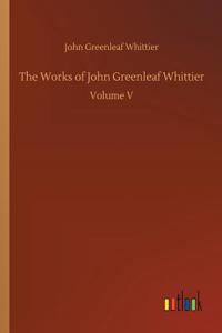 Works of John Greenleaf Whittier