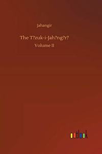 The T?zuk-i-Jah?ng?r?