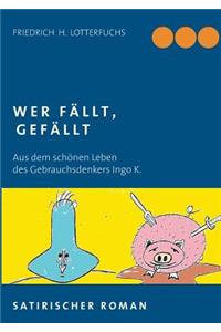 Wer fällt, gefällt