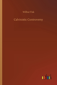 Calvinistic Controversy