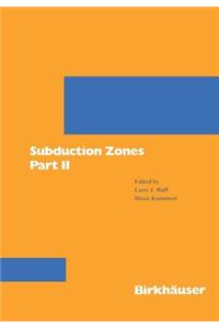 Subduction Zones Part II