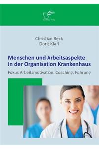 Menschen und Arbeitsaspekte in der Organisation Krankenhaus