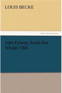 John Frewen, South Sea Whaler 1904