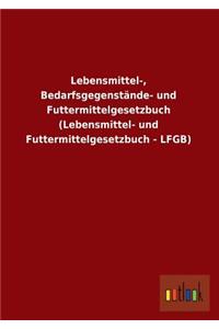 Lebensmittel-, Bedarfsgegenstande- Und Futtermittelgesetzbuch (Lebensmittel- Und Futtermittelgesetzbuch - Lfgb)