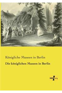 königlichen Museen in Berlin