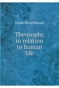 Theosophy in Relation to Human Life