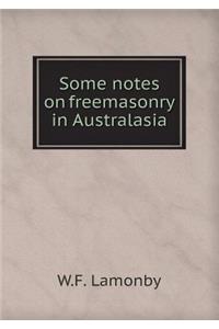 Some Notes on Freemasonry in Australasia