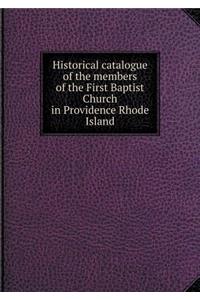 Historical Catalogue of the Members of the First Baptist Church in Providence Rhode Island