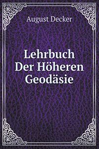Lehrbuch Der Höheren Geodäsie