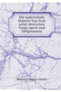 Die malerschule Huberts Van Eyck nebst deutschen Vorgängern und Zeitgenossen