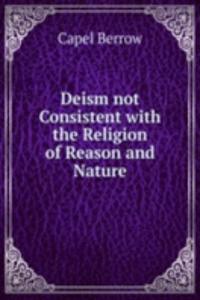 Deism not Consistent with the Religion of Reason and Nature