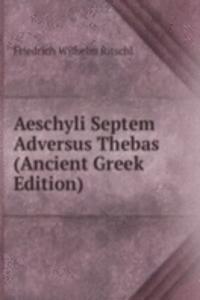Aeschyli Septem Adversus Thebas (Ancient Greek Edition)