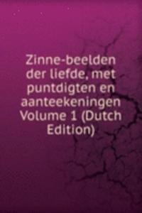 Zinne-beelden der liefde, met puntdigten en aanteekeningen Volume 1 (Dutch Edition)