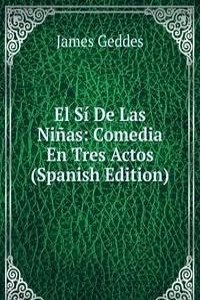 El Si De Las Ninas: Comedia En Tres Actos (Spanish Edition)