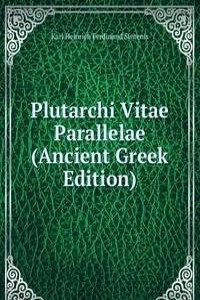 Plutarchi Vitae Parallelae (Ancient Greek Edition)