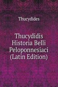 Thucydidis Historia Belli Peloponnesiaci (Latin Edition)