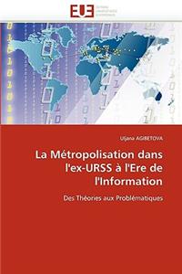 La Métropolisation Dans l''ex-Urss À l''ere de l''information